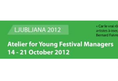 5th Atelier for Young Festival Managers, Ljubljana, Slovenia